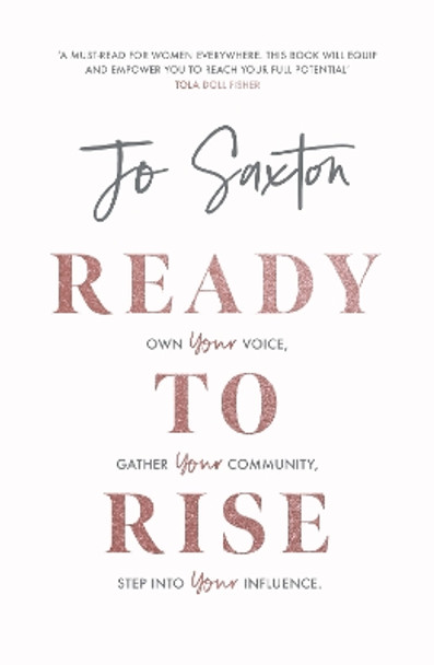 Ready to Rise: Own Your Voice, Gather Your Community, Step into Your Influence by Jo Saxton 9780281084609