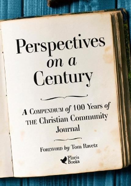 Perspectives on a Century: A Compendium of 100 Years of The Christian Community Journal by Tom Ravetz 9781782507888