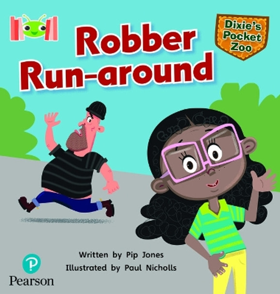 Bug Club Reading Corner: Age 5-7: Dixie's Pocket Zoo: Robber Run-around by Pip Jones 9781292447506