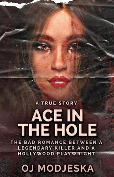 Ace In The Hole: The Bad Romance Between a Legendary Killer and a Hollywood Playwright by Oj Modjeska 9784824156556