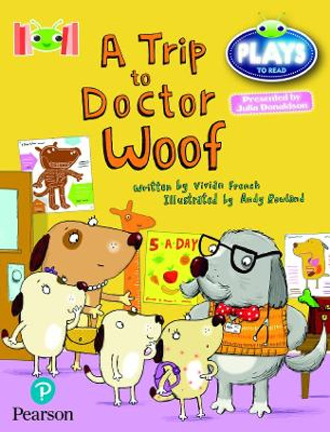 Bug Club Reading Corner: Age 4-7: Julia Donaldson Plays: A Trip to Doctor Woof by Vivian French 9781292447391