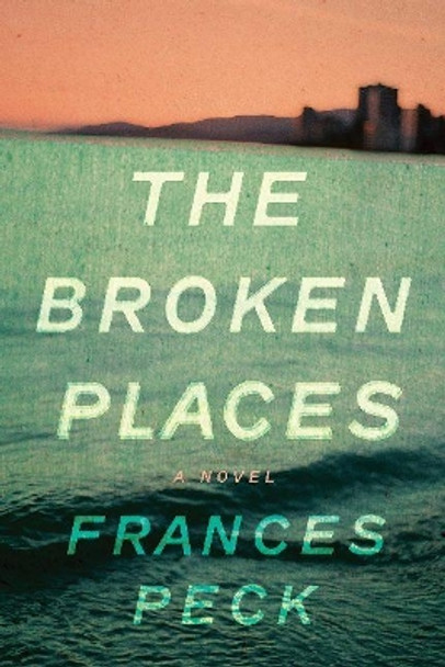 The Broken Places by Frances Peck 9781774390450