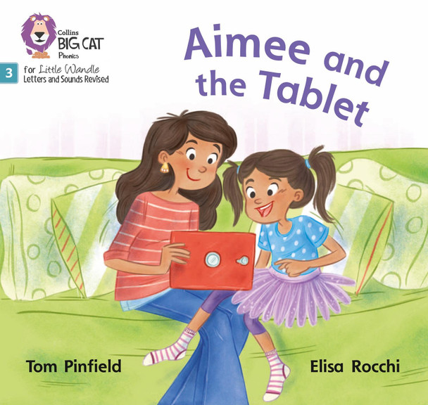 Big Cat Phonics for Little Wandle Letters and Sounds Revised - Aimee and the Tablet: Phase 3 by Tom Pinfield
