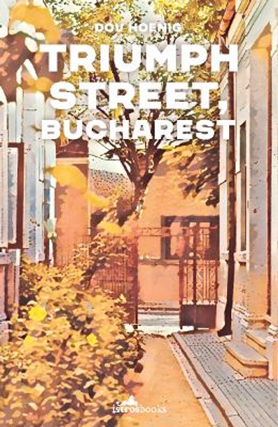 Triumph Street, Bucharest by Dov Hoenig 9781912545872