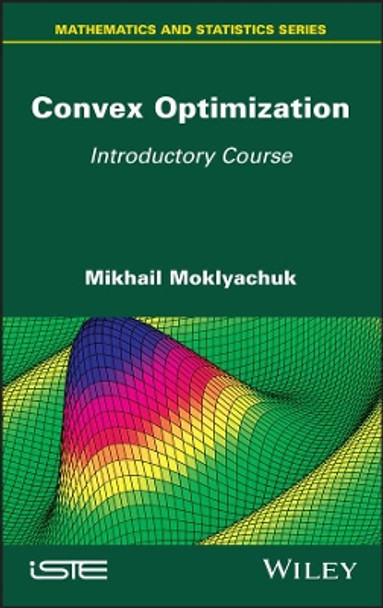 Convex Optimization: Introductory Course by Mikael Moklyachuk 9781786306838