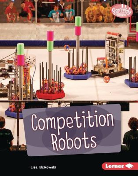 Competition Robots by Lisa Idzikowski 9781728476766