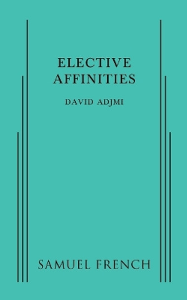 Elective Affinities by David Adjmi 9780573703287