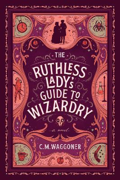 The Ruthless Lady's Guide To Wizardry by C. M. Waggoner