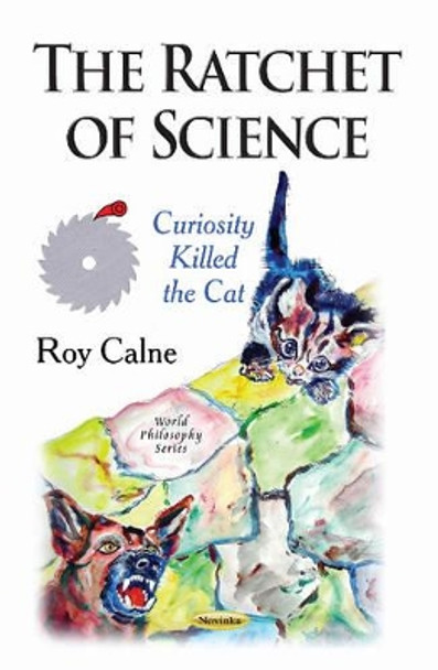 Ratchet of Science: Curiosity Killed the Cat by Roy Calne 9781631178610