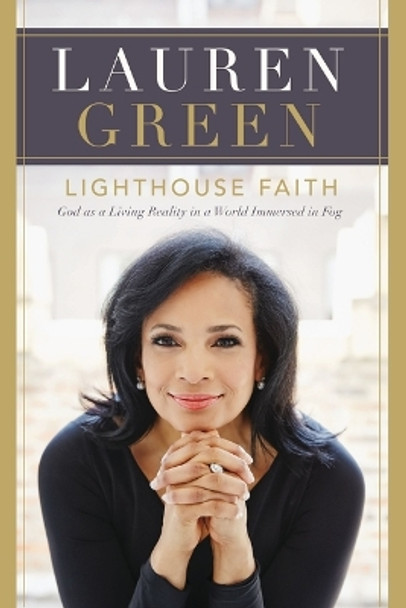 Lighthouse Faith: God as a Living Reality in a World Immersed in Fog by Lauren Green 9781400341641