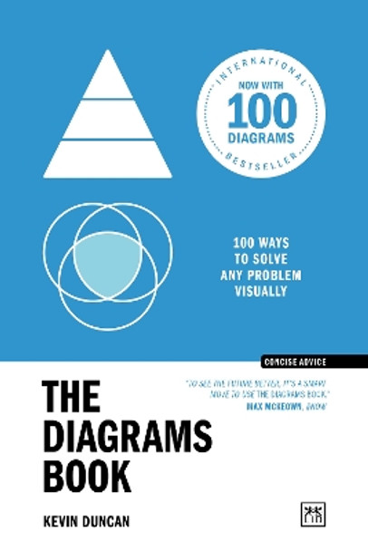 The Diagrams Book 10th Anniversary Edition: 100 ways to solve any problem visually by Kevin Duncan 9781915951038