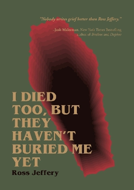 I Died Too, But They Haven't Buried Me Yet by Ross Jeffery 9781955904889