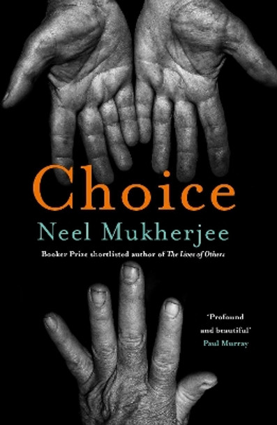 Choice by Neel Mukherjee 9781805460497