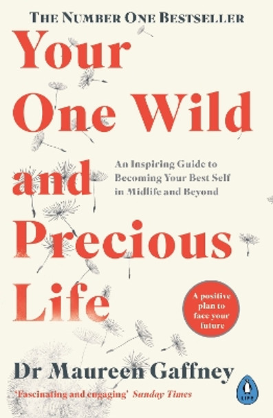 Your One Wild and Precious Life: An Inspiring Guide to Becoming Your Best Self in Midlife and Beyond by Maureen Gaffney 9780241988770