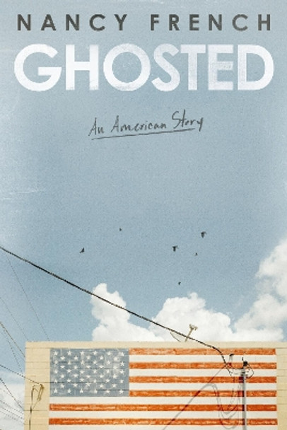 Ghosted: An American Story by Nancy French 9780310367444