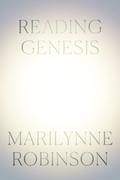 Reading Genesis by Marilynne Robinson 9780374299408