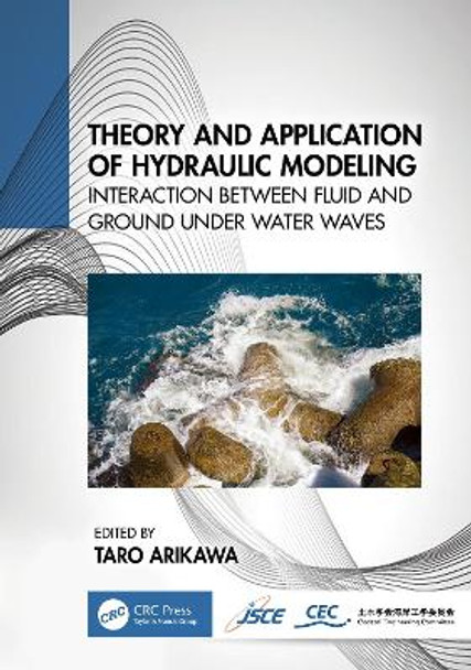 Theory and Application of Hydraulic Modeling: Interaction between Wave and Ground Motion by Taro Arikawa 9781032544137