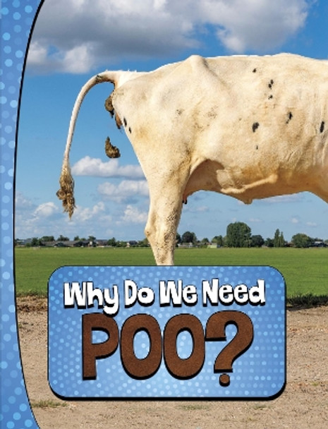 Why Do We Need Poo? by Laura K. Murray 9781398253841