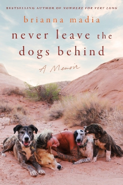 Never Leave the Dogs Behind: A Memoir by Brianna Madia 9780063316096