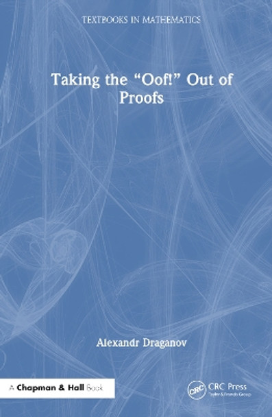 Taking the “Oof!” Out of Proofs by Alexandr Draganov 9781032599021