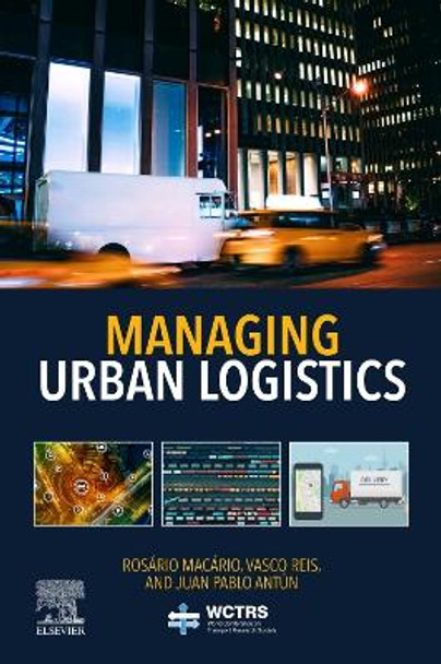 Managing Urban Logistics by Rosario Macario 9780128144626