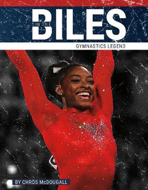 Simone Biles: Gymnastics Legend by Chrös McDougall 9781634947848