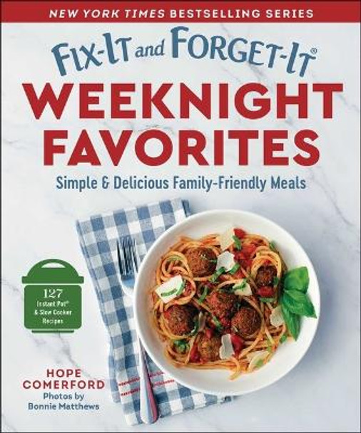 Fix-It and Forget-It Weeknight Favorites: Simple & Delicious Family-Friendly Meals by Hope Comerford 9781680999051