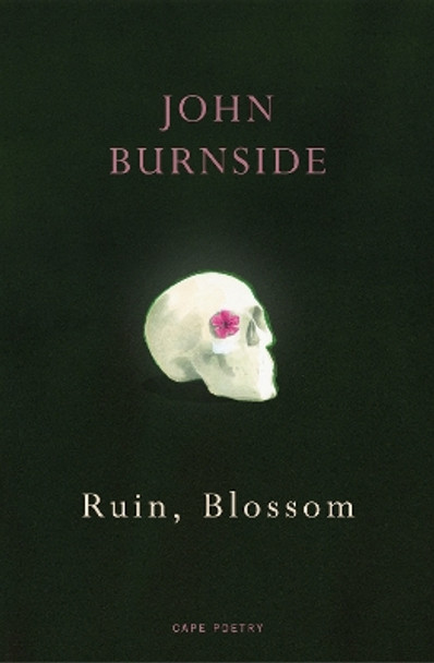 Ruin, Blossom by John Burnside 9781529909258