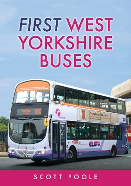 First West Yorkshire Buses by Scott Poole 9781445697260