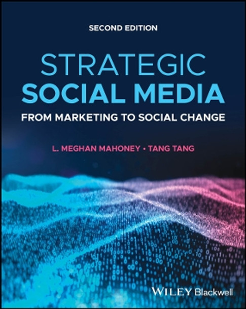 Strategic Social Media: From Marketing to Social Change by L. Meghan Mahoney 9781119890362