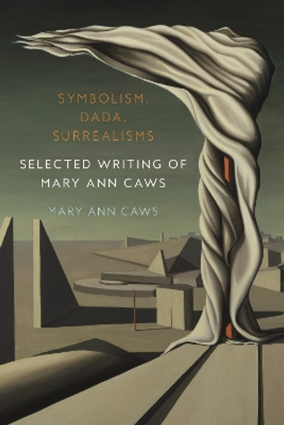 Symbolism, Dada, Surrealisms: Selected Writing of Mary Ann Caws by Mary Ann Caws 9781789148572