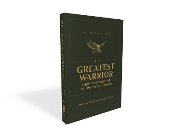 NIV, The Greatest Warrior New Testament with Psalms and Proverbs, Pocket-Sized, Paperback, Comfort Print: Help and Hope after Military Service by Zondervan 9780310463863