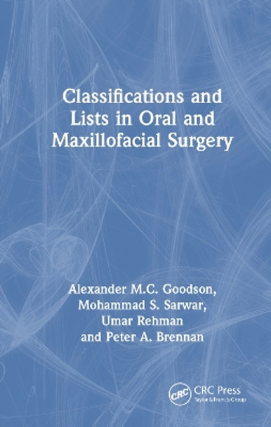 Classifications and Lists in Oral and Maxillofacial Surgery by Alexander Goodson 9780367742720
