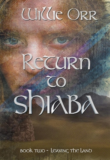 Return to Shiaba: Leaving the Land Book Two by Willie Orr 9781914399664