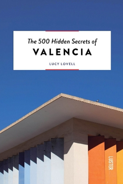 The 500 Hidden Secrets of Valencia by Lucy Lovell 9789460583605