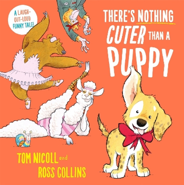 There's Nothing Cuter Than a Puppy: A Laugh-Out-Loud Funny Tale by Tom Nicoll 9781035029327