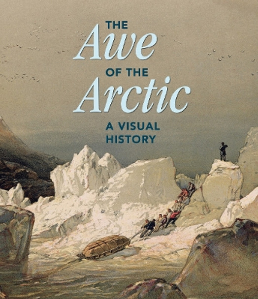 The Awe of the Arctic: A Visual History by Elizabeth Cronin 9783775748070