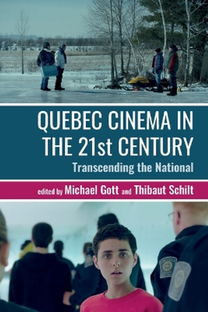 Quebec Cinema in the 21st Century: Transcending the National by Michael Gott 9781802074765