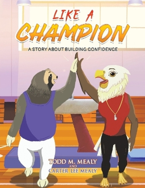 Like A Champion by Todd M Mealy 9781685622619