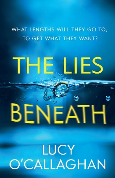 The Lies Beneath: 2024 by Lucy O'Callaghan 9781781996997