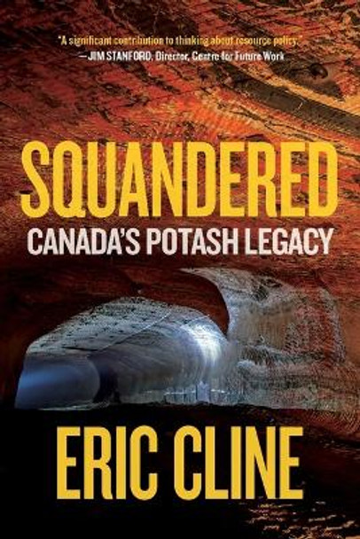 Squandered: Canada's Potash Legacy by Eric Cline 9780889779693