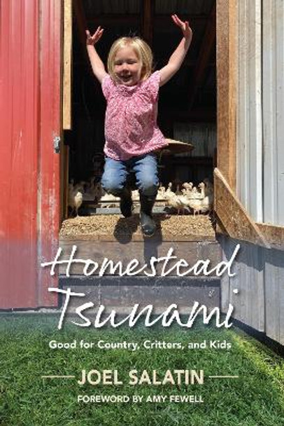 Homestead Tsunami: Good for Country, Critters, and Kids by Joel Salatin 9781733686631