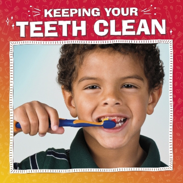 Keeping Your Teeth Clean by Nicole A. Mansfield 9781398250444