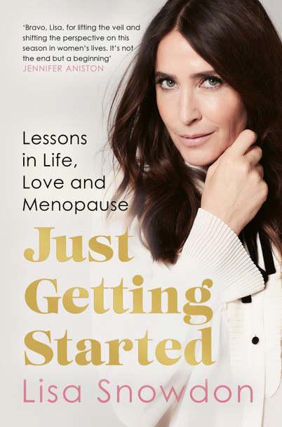 Just Getting Started: Lessons in life, love and menopause by Lisa Snowdon 9780008605513