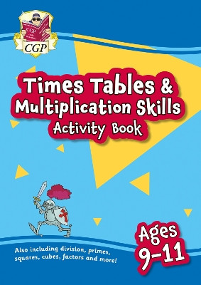 New Times Tables & Multiplication Skills Activity Book for Ages 9-11 by CGP Books 9781837740703