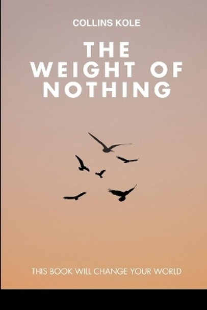 The Weight of Nothing by Kole Collins 9789653753204