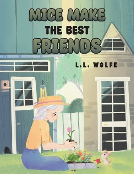 Mice Make the Best Friends by L L Wolfe 9798886931488