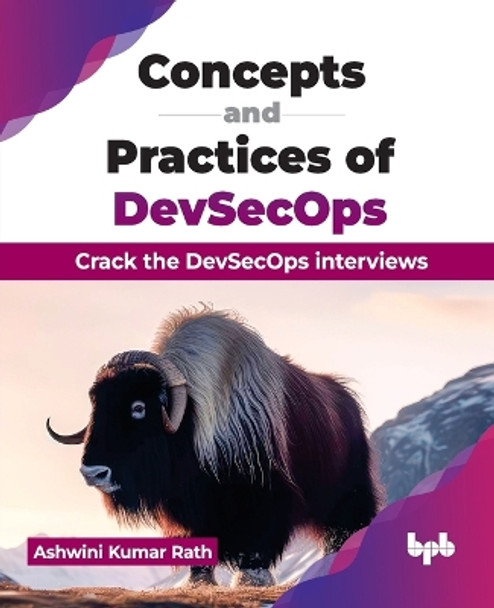 Concepts and Practices of DevSecOps: Crack the DevSecOps interviews by Ashwini Kumar Rath 9789355519320
