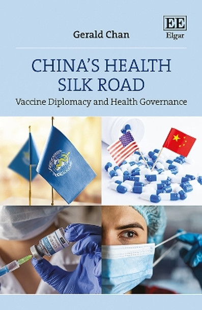 China’s Health Silk Road: Vaccine Diplomacy and Health Governance by Gerald Chan 9781035320196