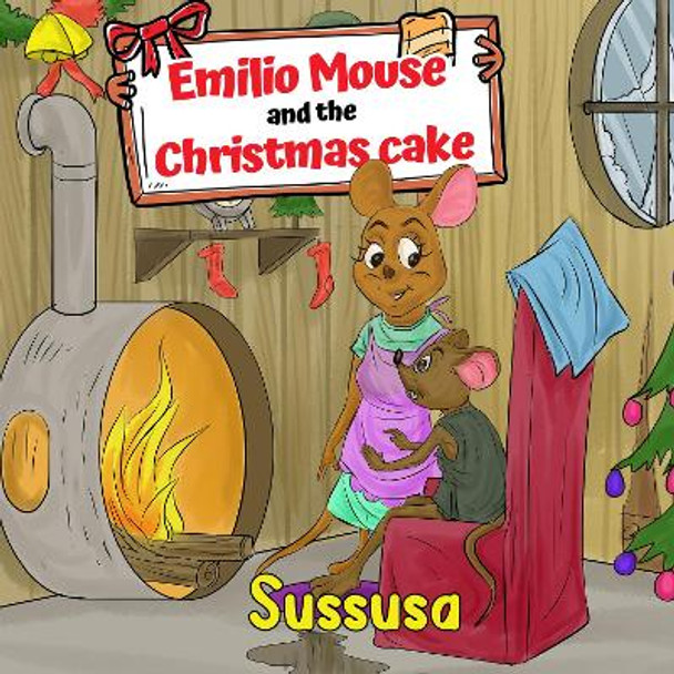 Emilio Mouse and the Christmas cake by Sussusa 9781838755713